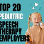 The State of Pediatric Speech Therapy: Ranking the Top 20 Employers for SLPs and SLPAs
